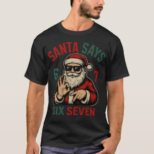 Santa Says Six Seven T-Shirt
