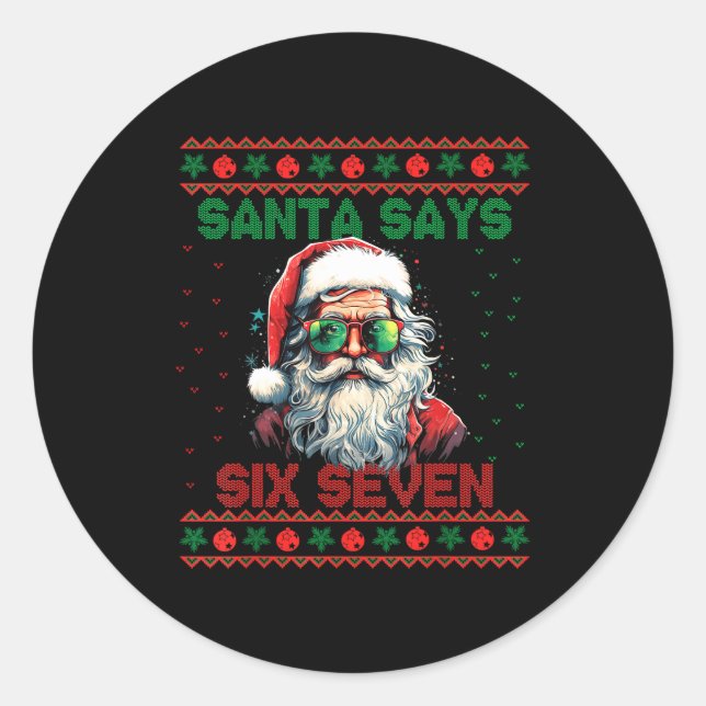 Santa Says Six Seven Ugly Christmas Sweater 67 Mem Classic Round Sticker (Front)