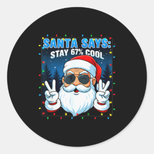 Santa Says Stay 67% Cool Funny Christmas Classic Round Sticker