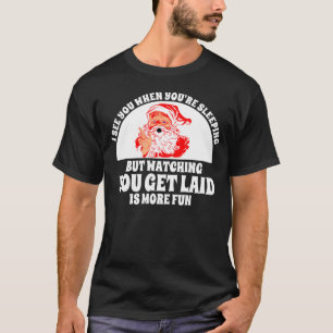 Santa Sees You When Your Sleeping T-Shirt