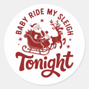 Santa Sleigh Snarky Christmas Sarcastic Humor Classic Round Sticker
