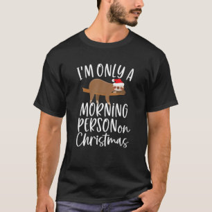 Santa Sloth I m Only A Morning Person On Christmas T-Shirt