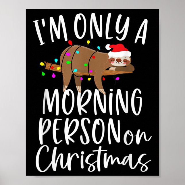 Santa Sloth I'm Only A Morning Person On Christmas Poster (Front)