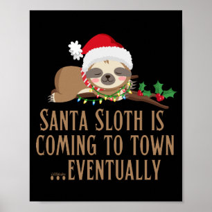 SANTA SLOTH IS COMING TO TOWN... EVENTUALLY POSTER