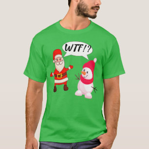 Santa Snowman Surprise  WTF  Christmas Humour T-Shirt