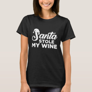 Santa Stole My Wine  Santa Claus Christmas Xmas Wi T-Shirt