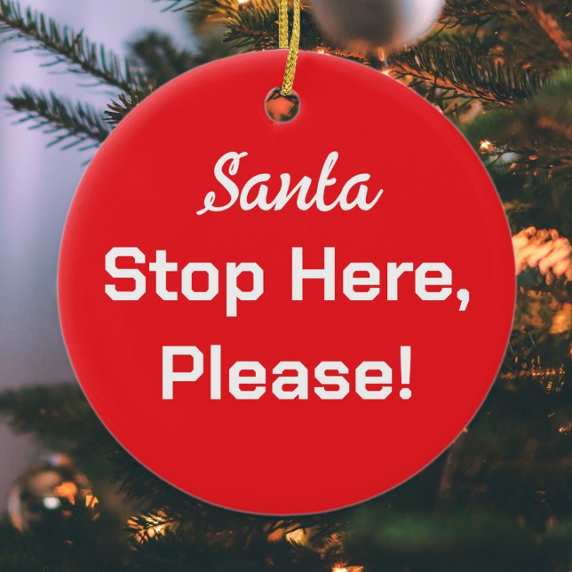 Santa Stop Here Please Red White Simple Ceramic Tree Decoration (A Christmas ornament with 'Santa Stop Here, Please!' message in white on red)