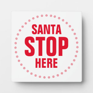 Santa Stop Here red and white cute funny Plaque