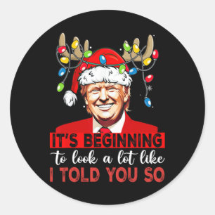 Santa Trump Its Beginning To Look A Lot Like I Tol Classic Round Sticker