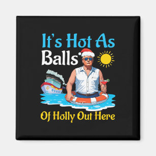 Santa Trump It's Hot As Of Holly Out Here Summer D Magnet