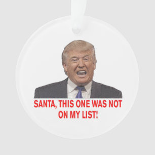 Santa, Trump was not on my list! Ornament