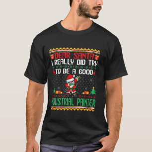 Santa Try to Be a Good Industrial Painter Funny Ch T-Shirt