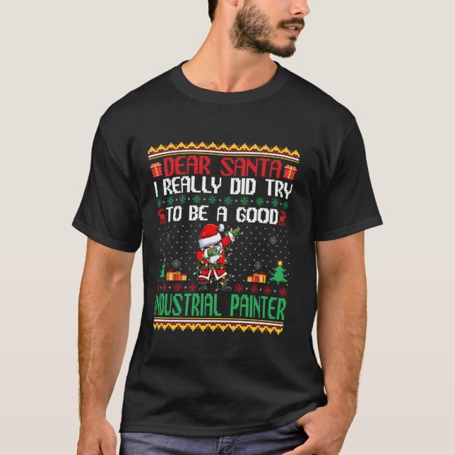 Santa Try to Be a Good Industrial Painter Funny Ch T-Shirt (Front)
