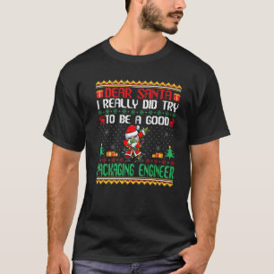 Santa Try to Be a Good Packaging Engineer Funny Ch T-Shirt