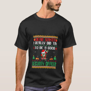 Santa Try to Be a Good Security Police Funny Chris T-Shirt