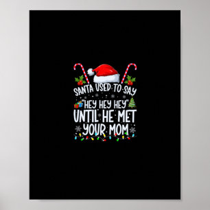 santa used to say &#34;hey hey hey&#34; until he m poster