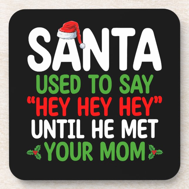 Santa Used To Say Hey Until He Met Your Mum Coaster (Front)