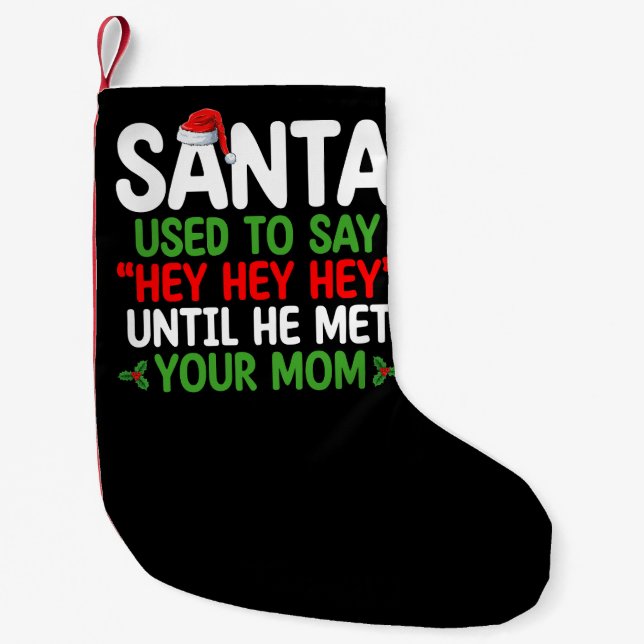 Santa Used To Say Hey Until He Met Your Mum Small Christmas Stocking (Front)