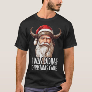 Santa Viking Christmas Men I was Odin Before Chris T-Shirt