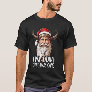 Santa Viking Christmas Men I was Odin Before Chris T-Shirt