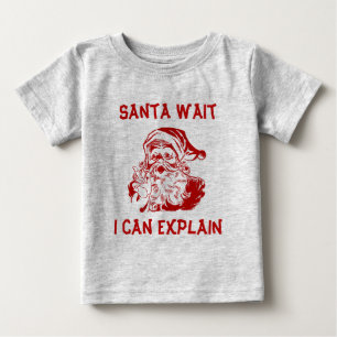 Santa wait I can explain Funny Christmas Baby T-Shirt