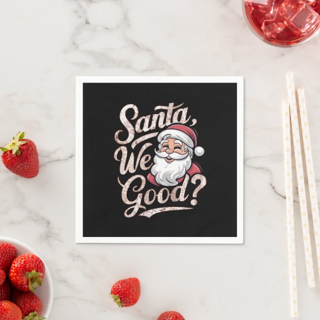 Santa We Good? Kids Christmas Funny Xmas Napkin (Insitu)
