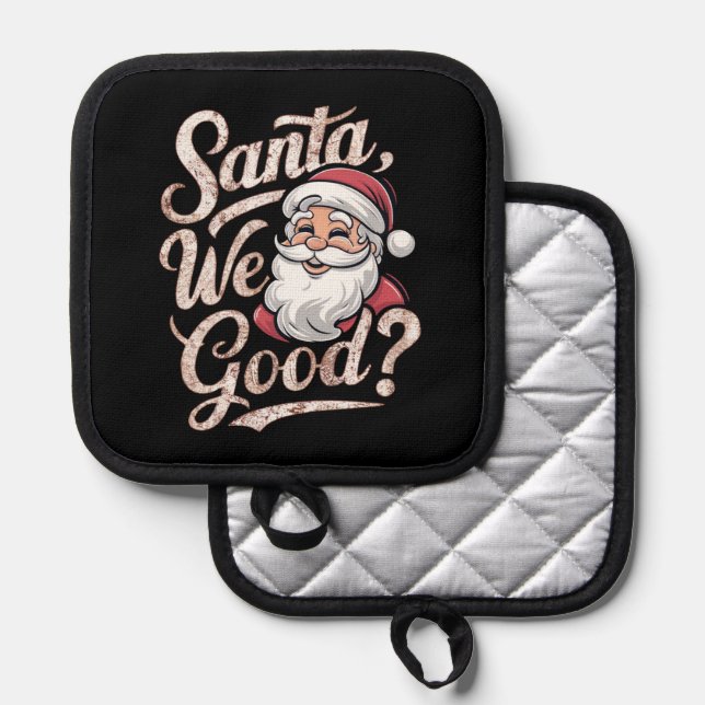 Santa We Good? Kids Christmas Funny Xmas Pot Holder (Front/Back)