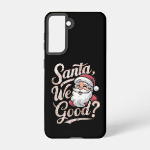 Santa We Good? Kids Christmas Funny Xmas Samsung Galaxy Case