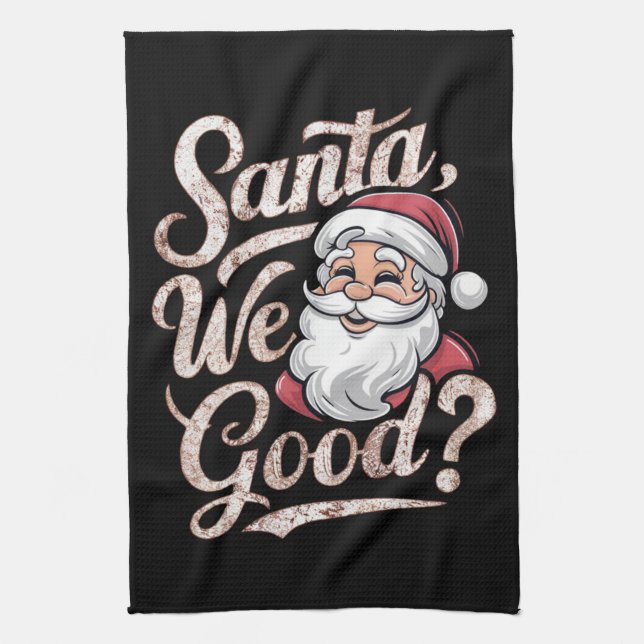 Santa We Good? Kids Christmas Funny Xmas Tea Towel (Vertical)