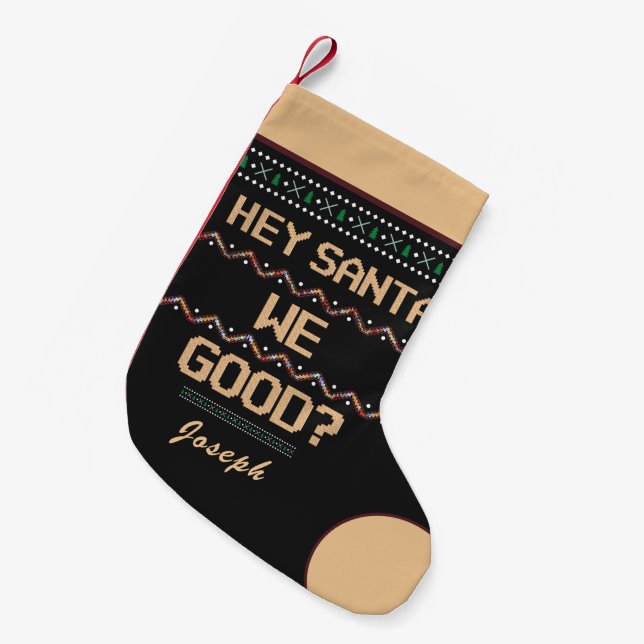 Santa We Good? Ugly Christmas Fun Personalise  Small Christmas Stocking (Front (Hanging))