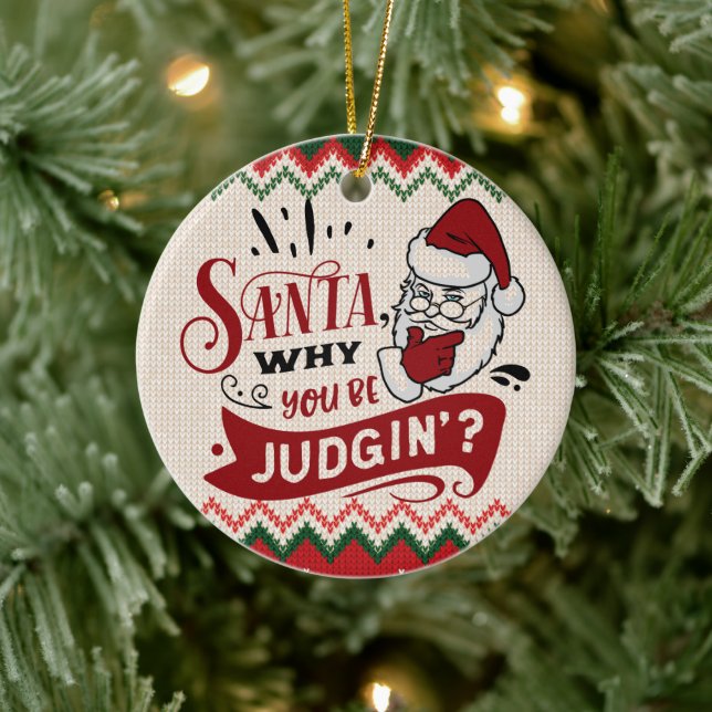 Santa Why You Be Judging - Funny Christmas Ceramic Tree Decoration (Tree)