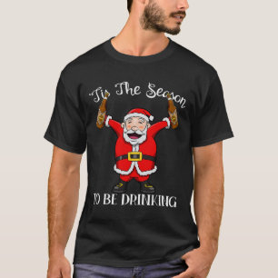 Santa With Beer Tis The Season To Be Drinking Fun T-Shirt