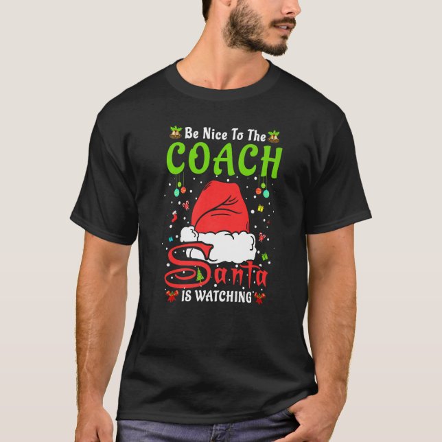 Santa Xmas Pajamas Be Nice To The Coach Christmas  T-Shirt (Front)
