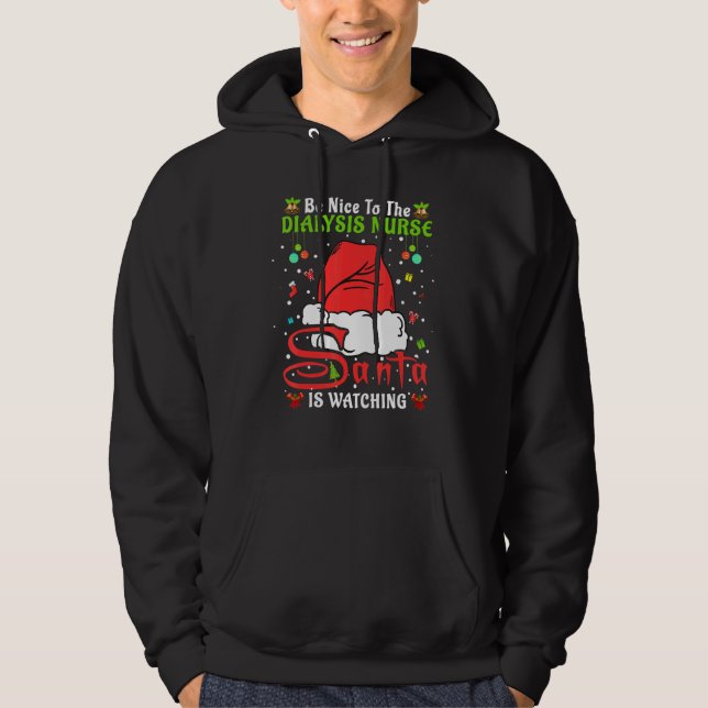 Santa Xmas Pajamas Be Nice To The Dialysis Nurse C Hoodie (Front)