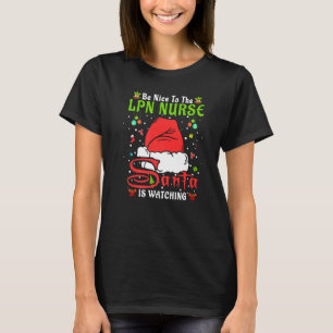 Santa Xmas Pajamas Be Nice To The Lpn Nurse Christ T-Shirt