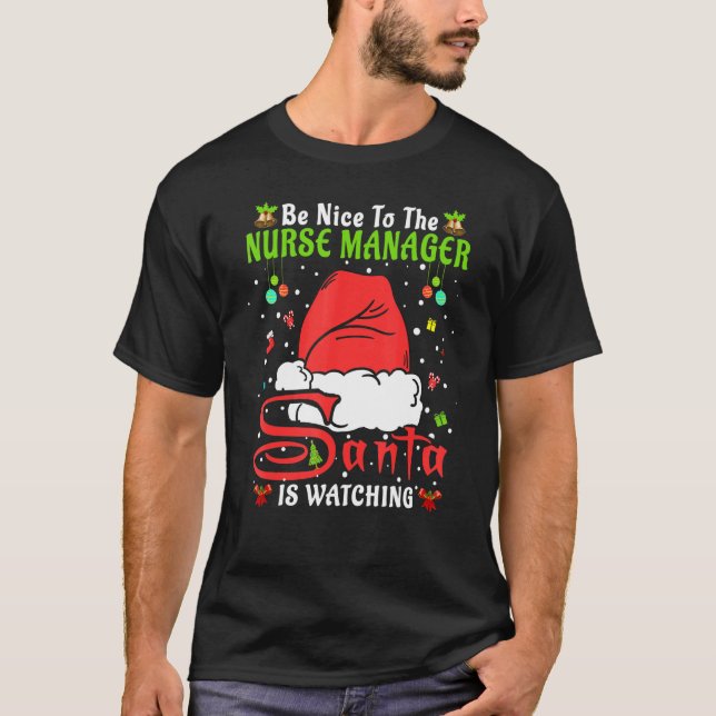 Santa Xmas Pajamas Be Nice To The Nurse Manager Ch T-Shirt (Front)