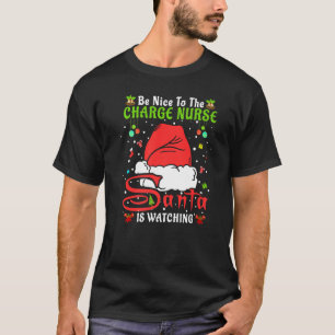 Santa Xmas Pyjamas Be Nice To The Charge Nurse Chr T-Shirt