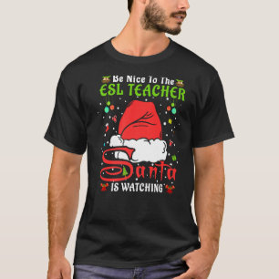 Santa Xmas Pyjamas Be Nice To The Esl Teacher Chri T-Shirt