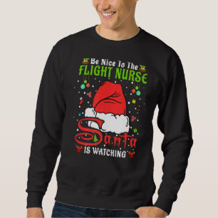 Santa Xmas Pyjamas Be Nice To The Flight Nurse Chr Sweatshirt