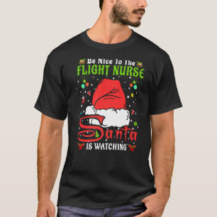 Santa Xmas Pyjamas Be Nice To The Flight Nurse Chr T-Shirt