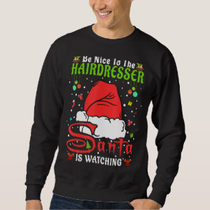 Santa Xmas Pyjamas Be Nice To The Hairdresser Chri Sweatshirt