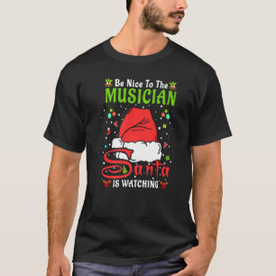 Santa Xmas Pyjamas Be Nice To The Musician Christm T-Shirt