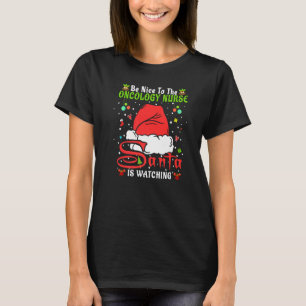 Santa Xmas Pyjamas Be Nice To The Oncology Nurse C T-Shirt