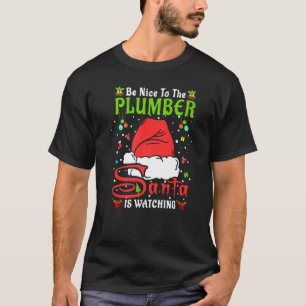 Santa Xmas Pyjamas Be Nice To The Plumber Christma T-Shirt