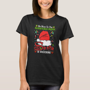 Santa Xmas Pyjamas Be Nice To The Registered Nurse T-Shirt