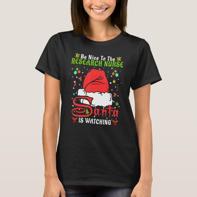 Santa Xmas Pyjamas Be Nice To The Research Nurse C T-Shirt (Front)