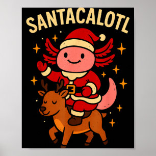 Santacalotl Santa Claus Cute Axolotl Snow Reindeer Poster