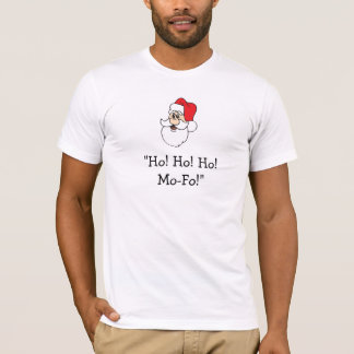 SantaFace-a, "Ho! Ho! Ho! Mo-Fo!" T-Shirt