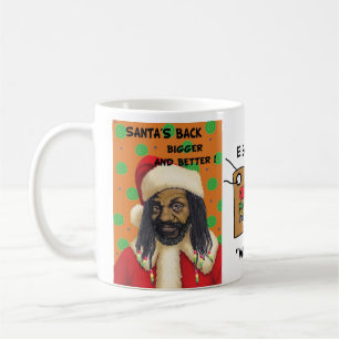 Santas Back Bigger and Better ! Coffee Mug