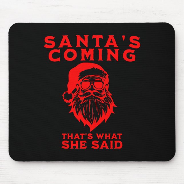 Santa's Coming That's What She Said Inappropriate  Mouse Mat (Front)